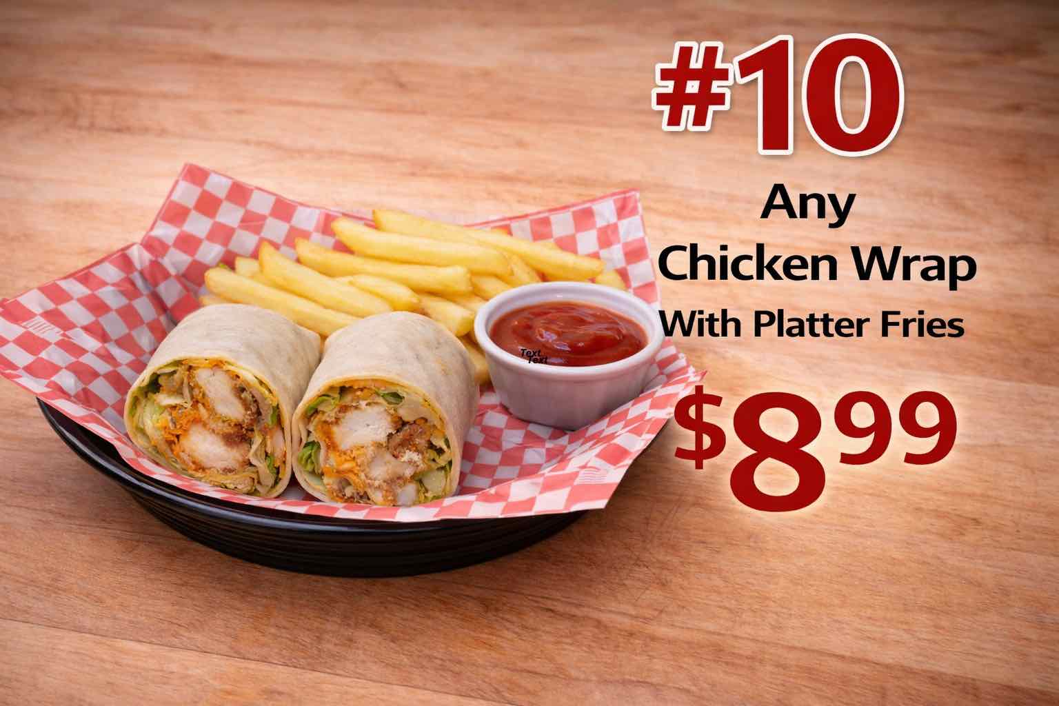 #10 Any Chicken Wrap With Platter Fries $8.99