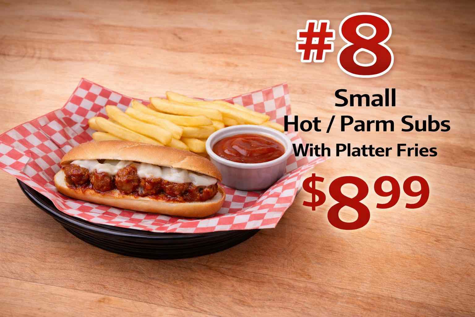 #8 Small Hot / Parm Subs With Platter Fries $8.99