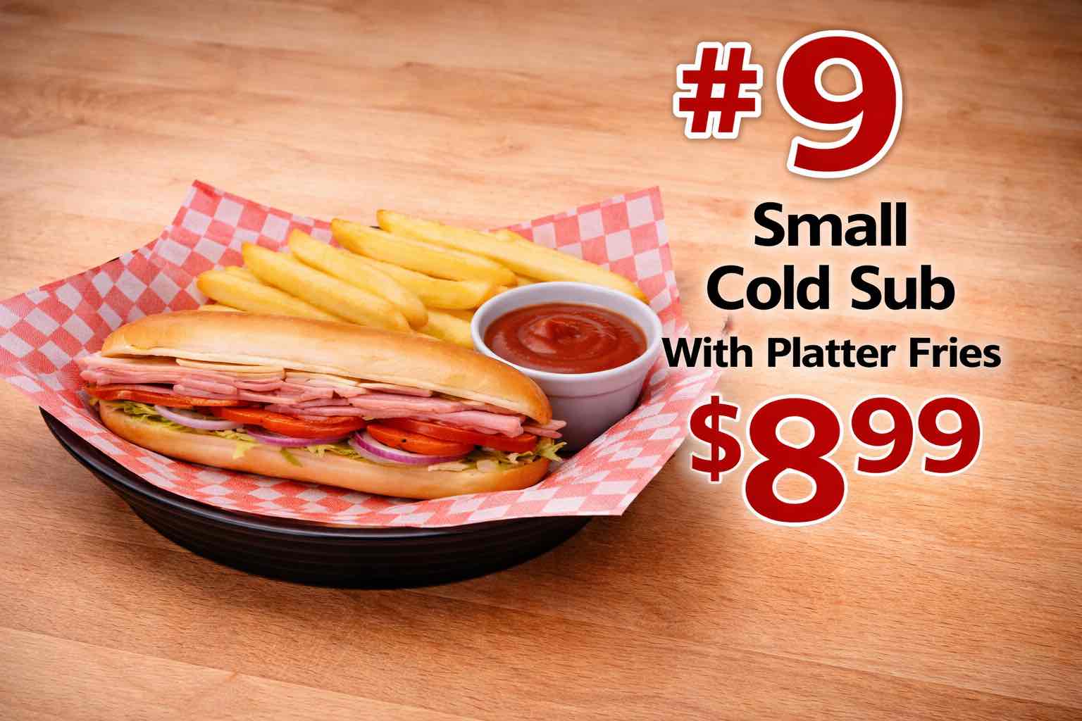 #9 Small Cold Sub With Platter Fries $8.99